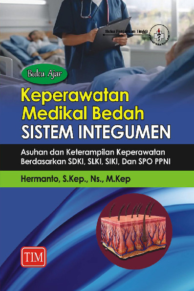 Cover buku Buku Ajar Keperawatan Medikal Bedah Sistem Integumen Asuhan dan Keterampilan Keperawatan Berdasarkan Sdki Slki Siki Spo PPNI